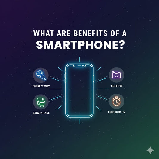 What Are the Benefits of a Smartphone?